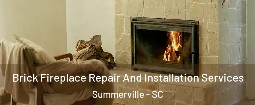  Brick Fireplace Repair And Installation Services Summerville - SC