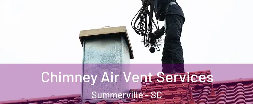  Chimney Air Vent Services Summerville - SC