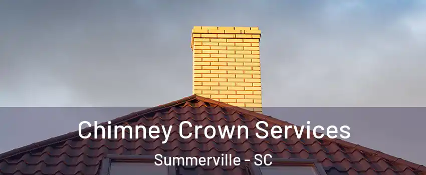 Chimney Crown Services Summerville - SC