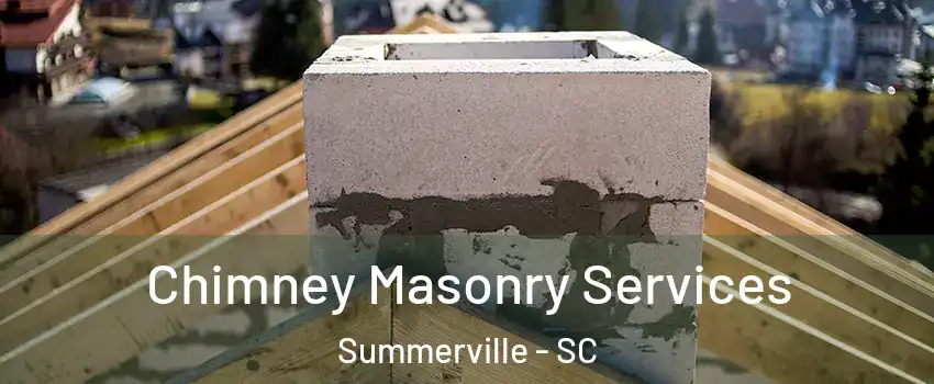  Chimney Masonry Services Summerville - SC