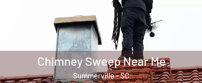  Chimney Sweep Near Me Summerville - SC