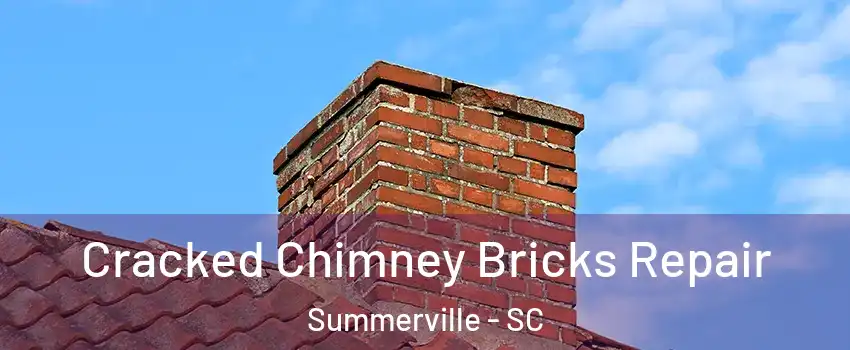  Cracked Chimney Bricks Repair Summerville - SC