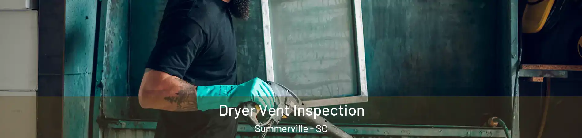  Dryer Vent Inspection Summerville - SC
