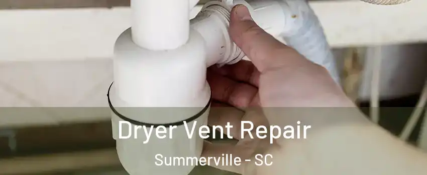  Dryer Vent Repair Summerville - SC