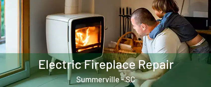  Electric Fireplace Repair Summerville - SC