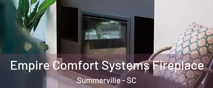  Empire Comfort Systems Fireplace Summerville - SC