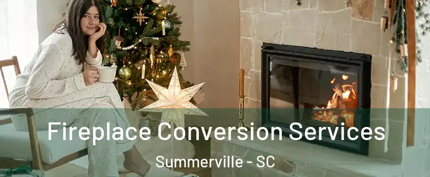  Fireplace Conversion Services Summerville - SC