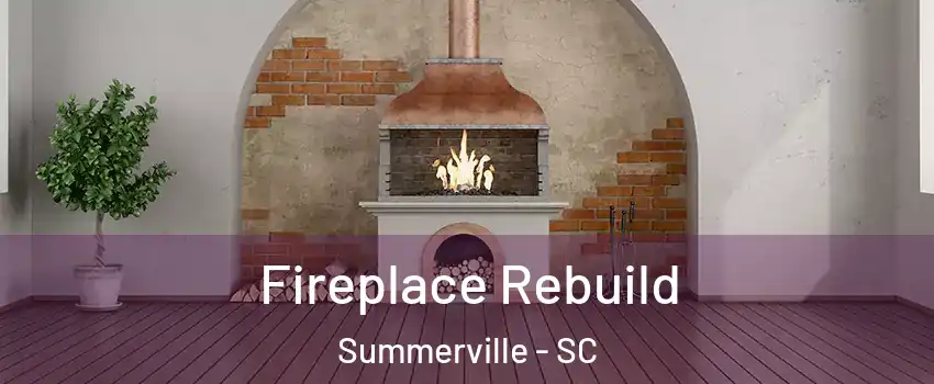  Fireplace Rebuild Summerville - SC