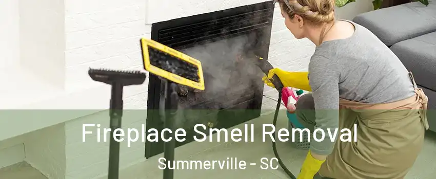  Fireplace Smell Removal Summerville - SC