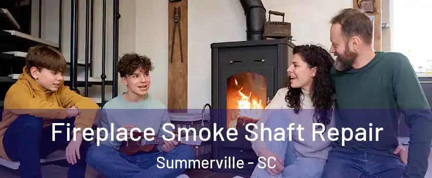  Fireplace Smoke Shaft Repair Summerville - SC