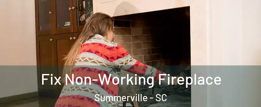  Fix Non-Working Fireplace Summerville - SC