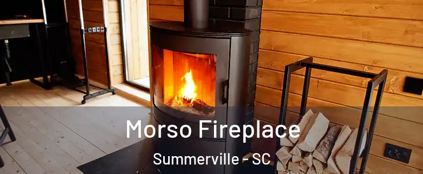  Morso Fireplace Summerville - SC