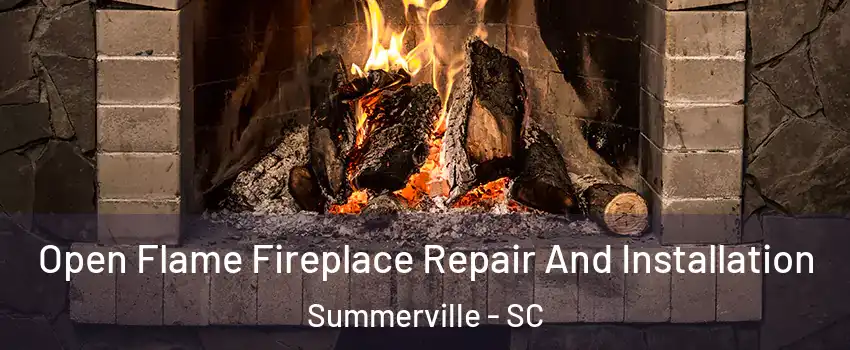  Open Flame Fireplace Repair And Installation Summerville - SC