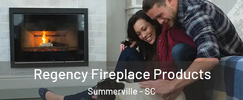 Regency Fireplace Products Summerville - SC