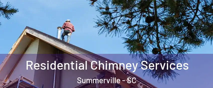  Residential Chimney Services Summerville - SC