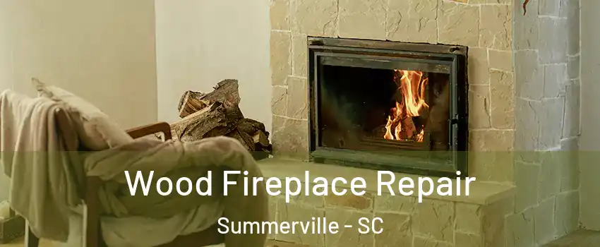  Wood Fireplace Repair Summerville - SC